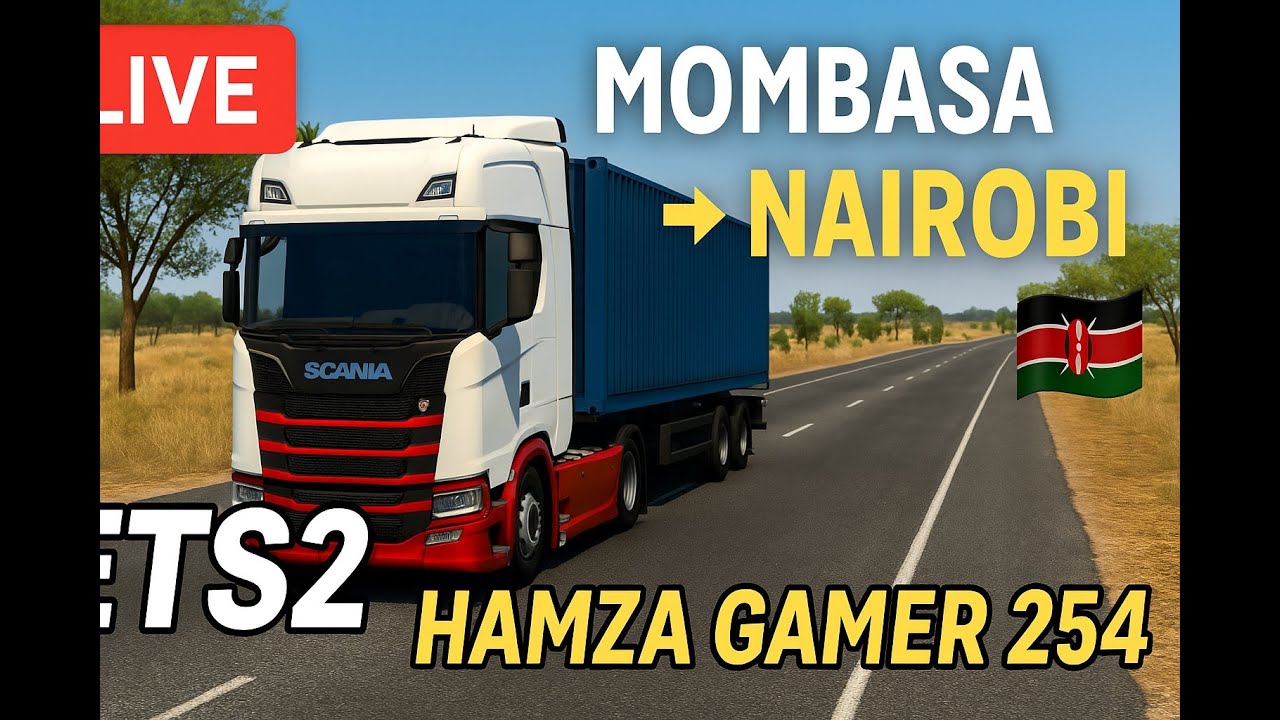Kenya Roads LIVE 🚛 | ETS2 Scania S | Mombasa ➜ Nairobi | Hamza Gamer 254