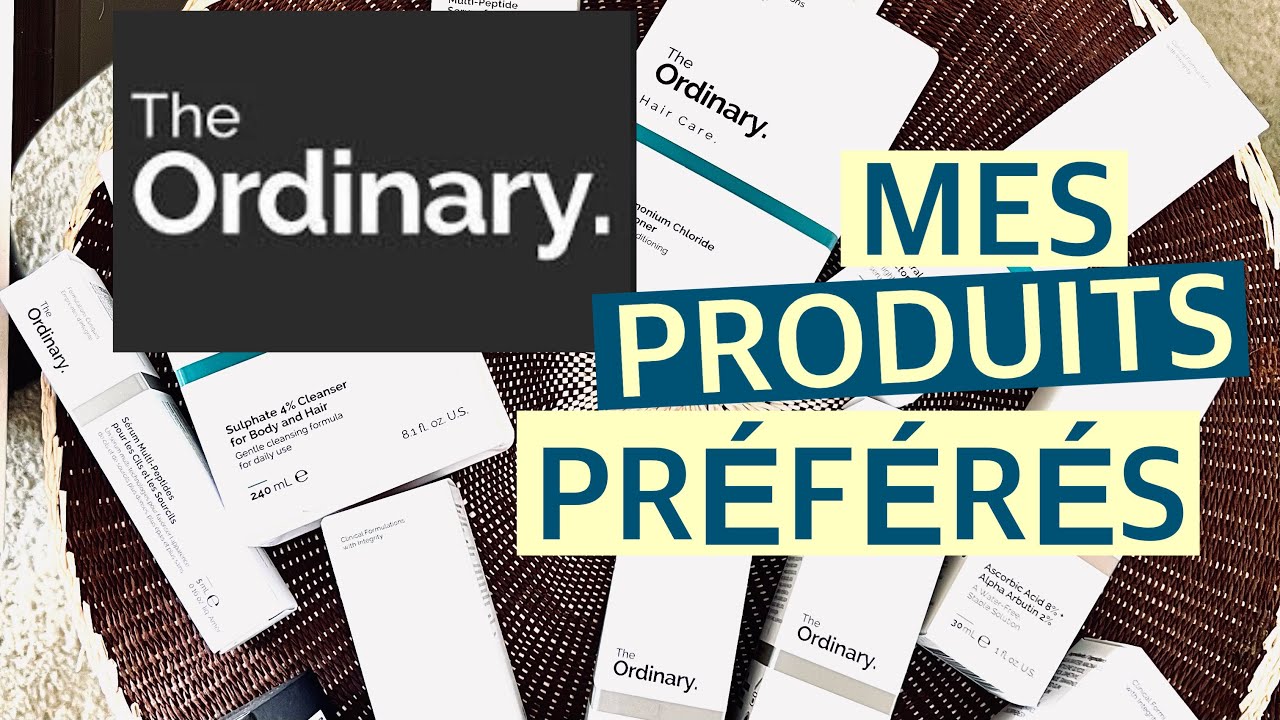 THE ORDINARY : MES PRODUITS PRÉFÉRÉS !
