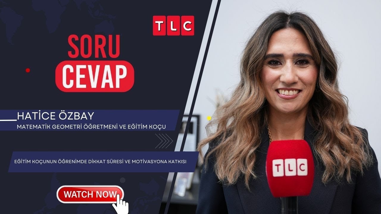 EĞİTİM KOÇUNUN ÖĞRENİMDE DİKKAT SÜRESİ VE MOTİVASYONA KATKISI|HATİCE ÖZBAY|TLC|SORU CEVAP