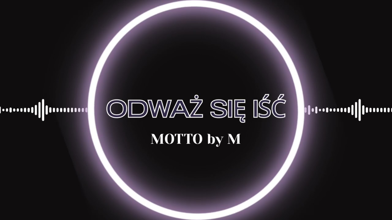 MOTTO by M - ODWAŻ SIĘ IŚĆ (Official Music)