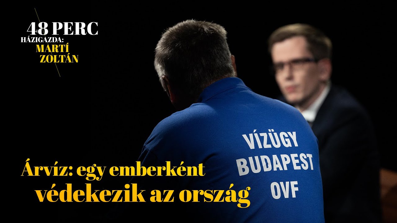 Árvíz: egy emberként védekezik az ország | 48 perc Martí Zoltánnal