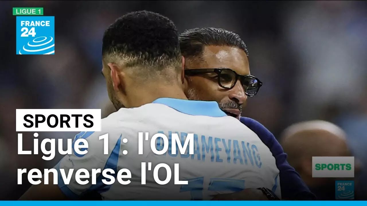 Ligue 1 : l'OM renverse l'OL dans un mach fou et se rapproche du podium • FRANCE 24
