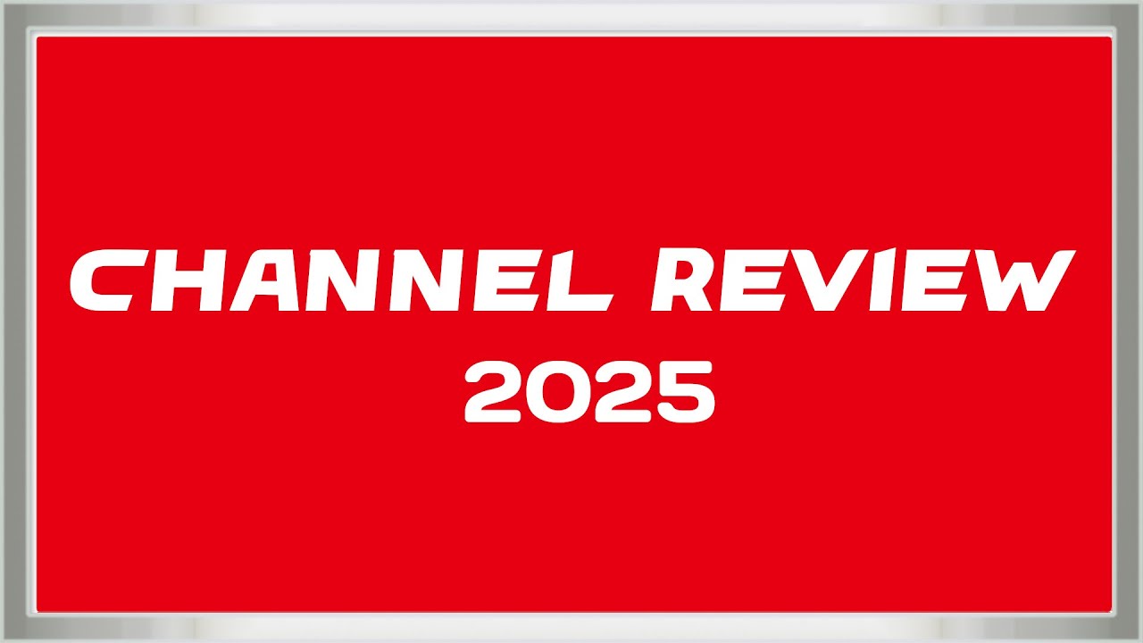 Channel Review 2025