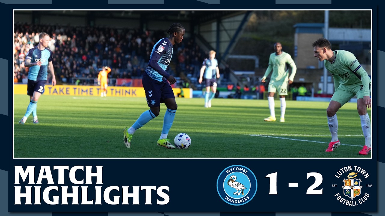Match Highlights: Wycombe Wanderers 1 - 2 Luton Town