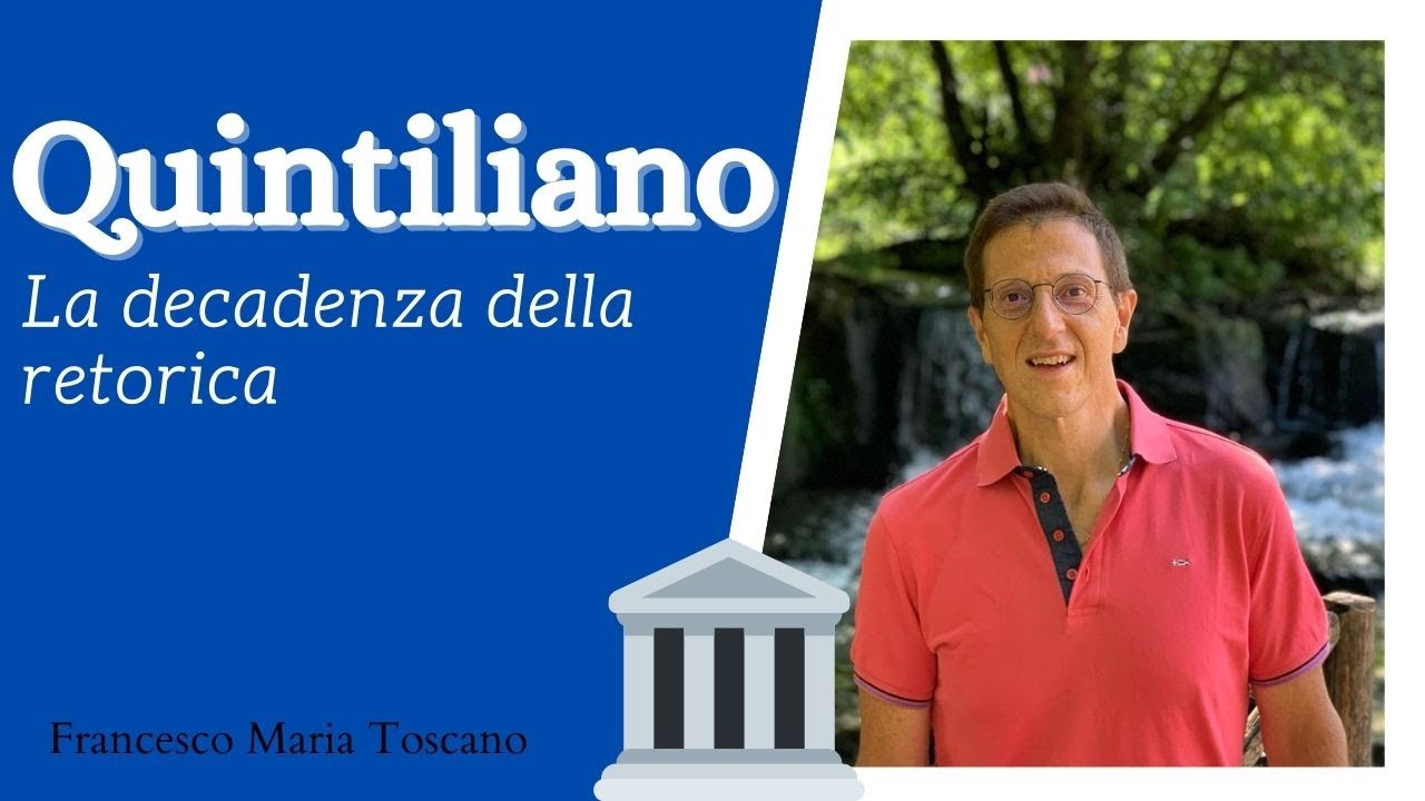 Quintiliano, &laquo;Institutio oratoria&raquo;: le cause della decadenza dell'oratoria