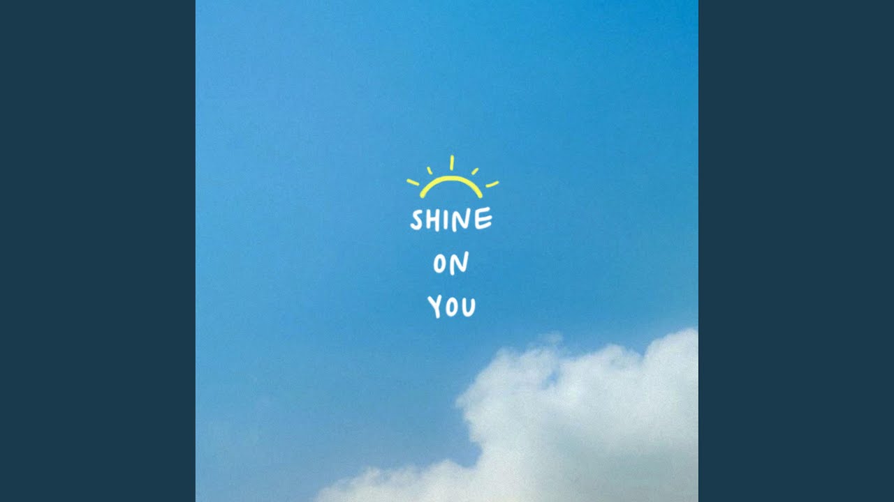 SHINE ON YOU