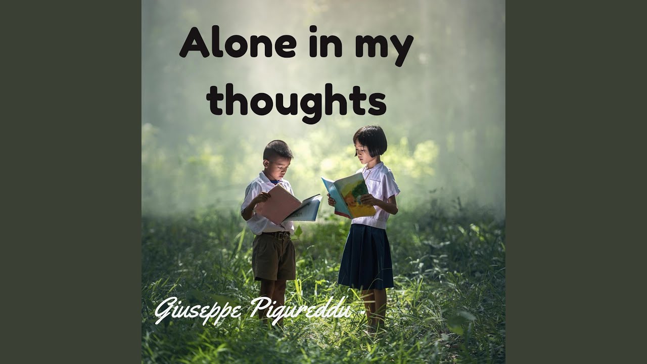 ALONE IN MY THOUGHTS