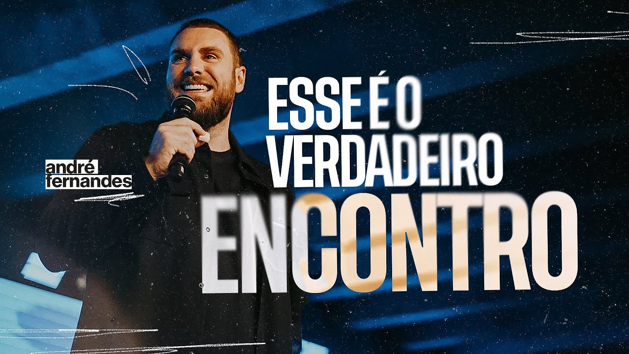 ESSE É O VERDADEIRO ENCONTRO! | ANDRÉ FERNANDES | LAGOINHA ALPHAVILLE