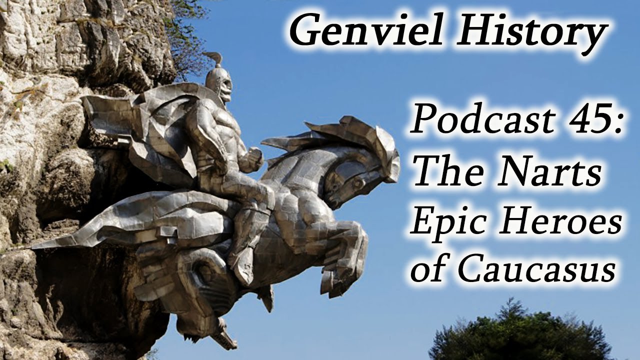 History Podcast 45 - The Narts: Epic Mythology of Caucasus