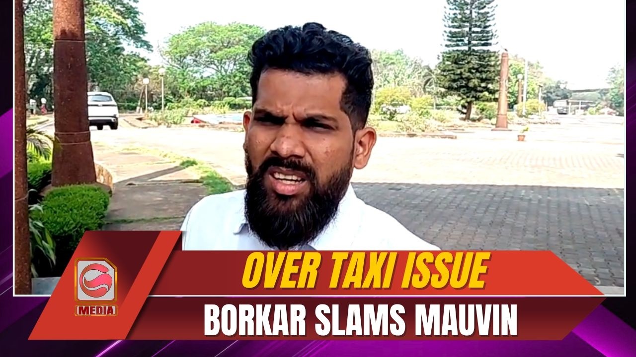 Mauvin Godinho Not Concerned About Taxi Operators: Viresh Borkar