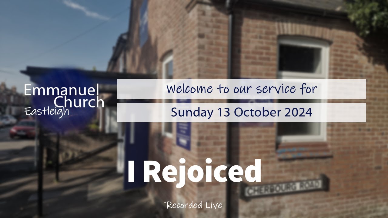 Sunday 13 October 2024 - I Rejoiced