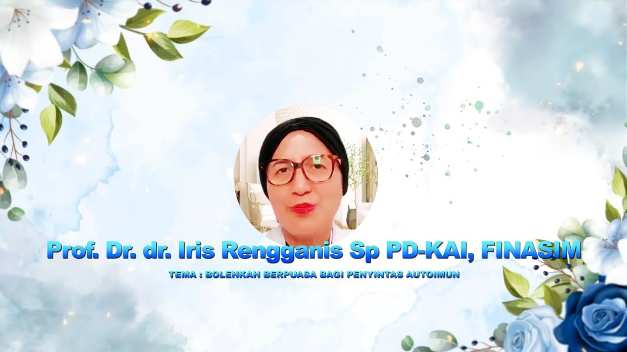 Bolehkah Berpuasa Bagi Penyintas Autoimun - Prof. Dr. dr. Iris Rengganis Sp PD-KAI, FINASIM