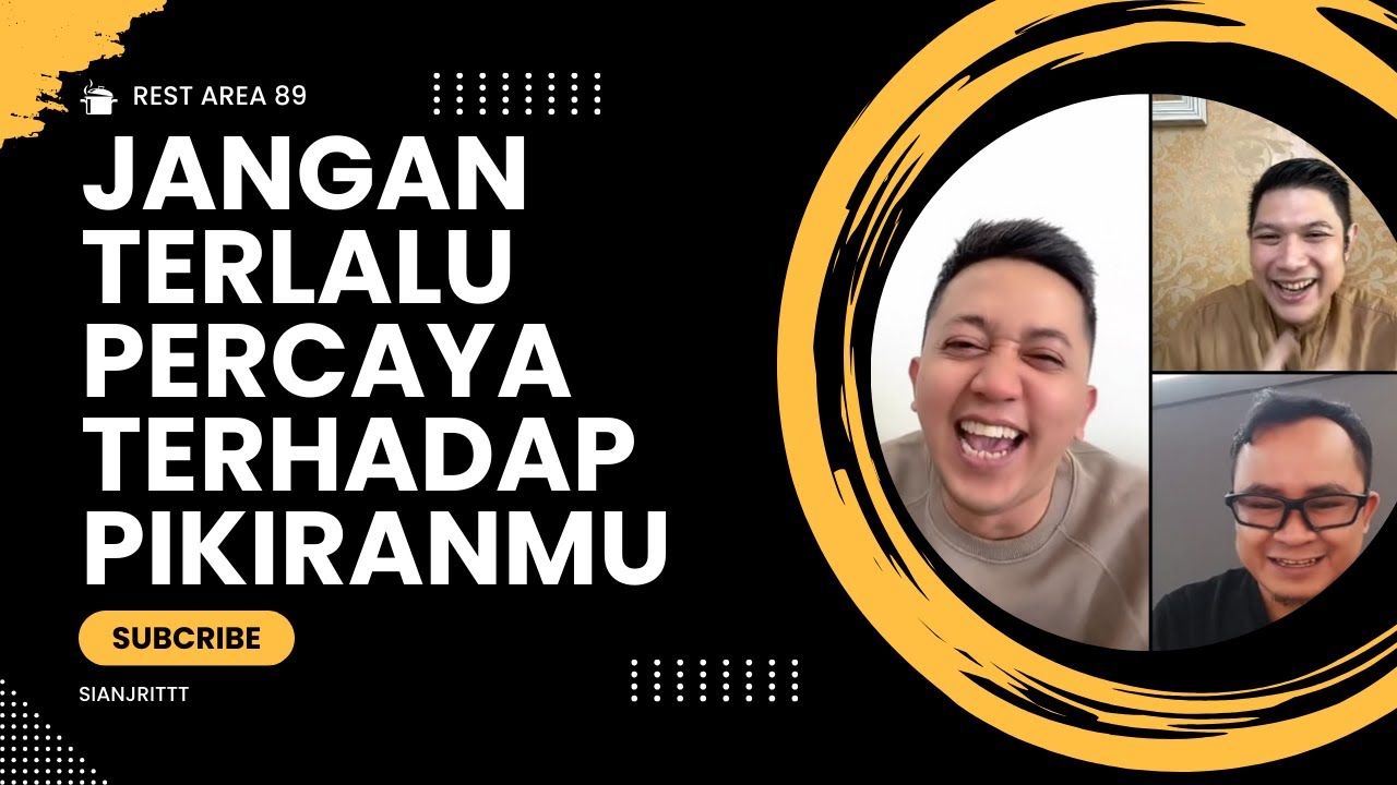 JANGAN TERLALU PERCAYA TERHADAP PIKIRANMU