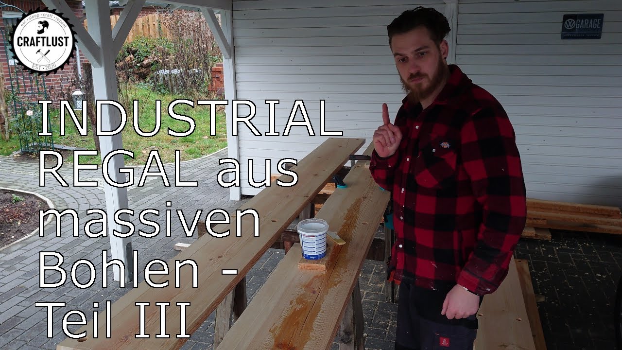 INDUSTRIAL REGAL aus massiven Bohlen Teil 3 - CrafLust