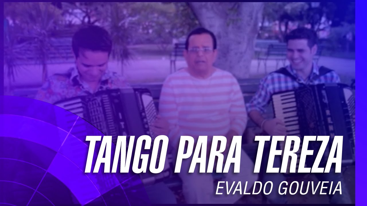 Evaldo Gouveia - Tango para Tereza “Ao Vivo”