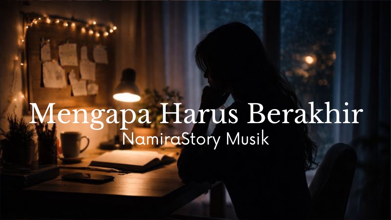 Mengapa Harus Berakhir | Namirastory Musik(Official Lyric Video)