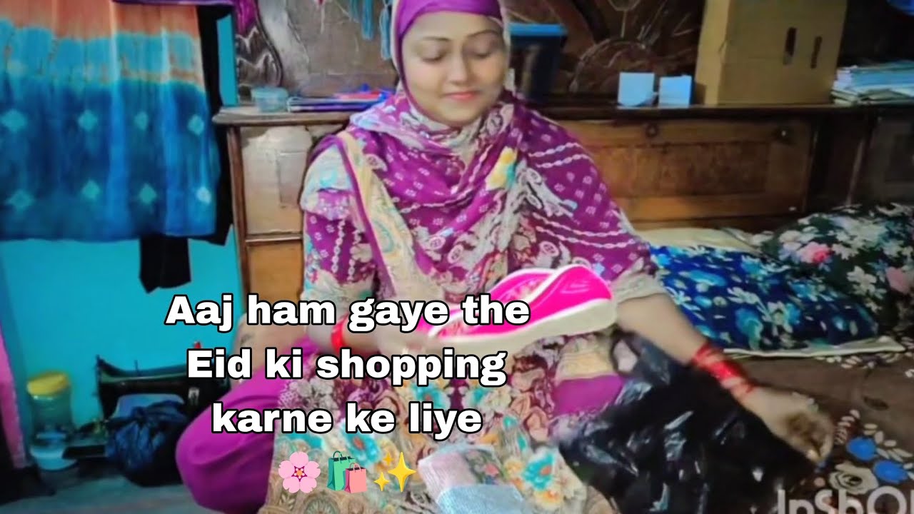Aaj ham gaye the Eid ki shopping karne ka liye 🌸🛍️💐#shoppingvlog ...