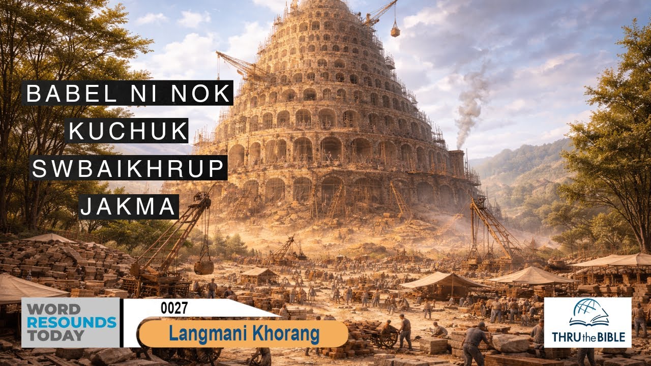 #TTB Genesis 11 : 1 - 9 (0027) Kokborok Bible Study