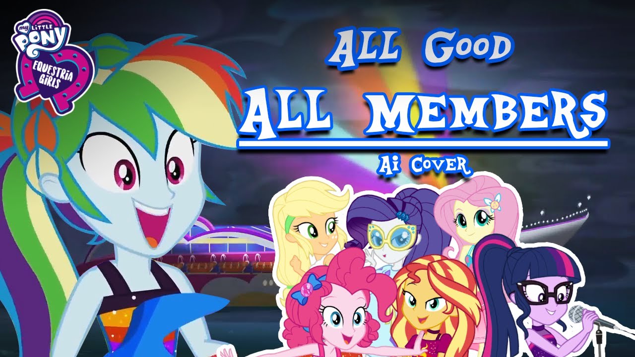 The Rainbooms - All Good (All Members Version) | MLP Ai Cover