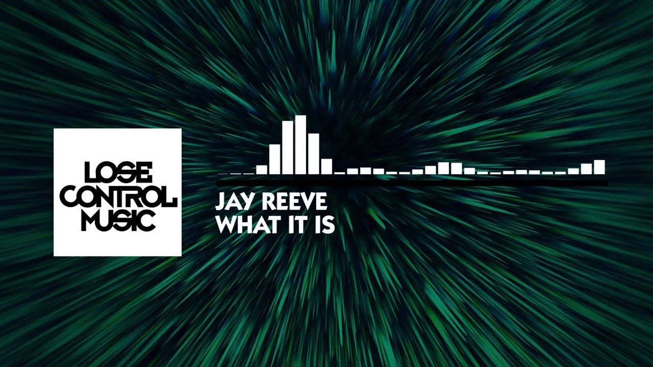 Jay Reeve - What It Is