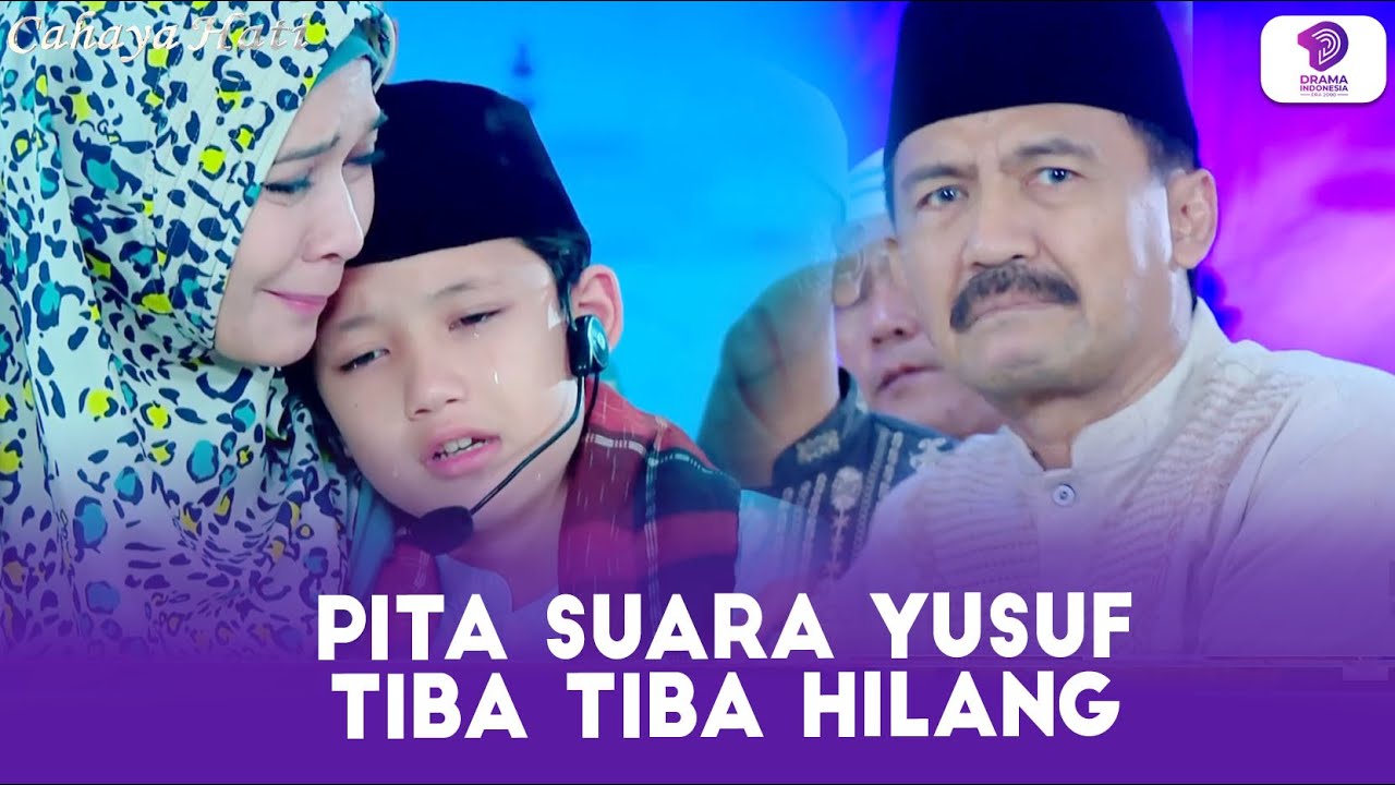 SEDIH BANGET! SUARA YUSUF TIBA TIBA SERAK SAAT LOMBA HAFIDZ QUR'AN!! | CAHAYA HATI | EPS.21-22 (7/7)