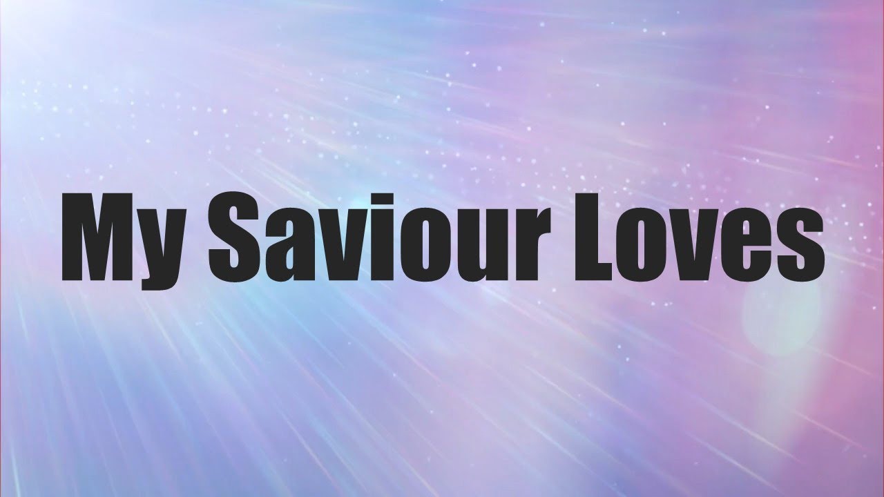 My Saviour Loves