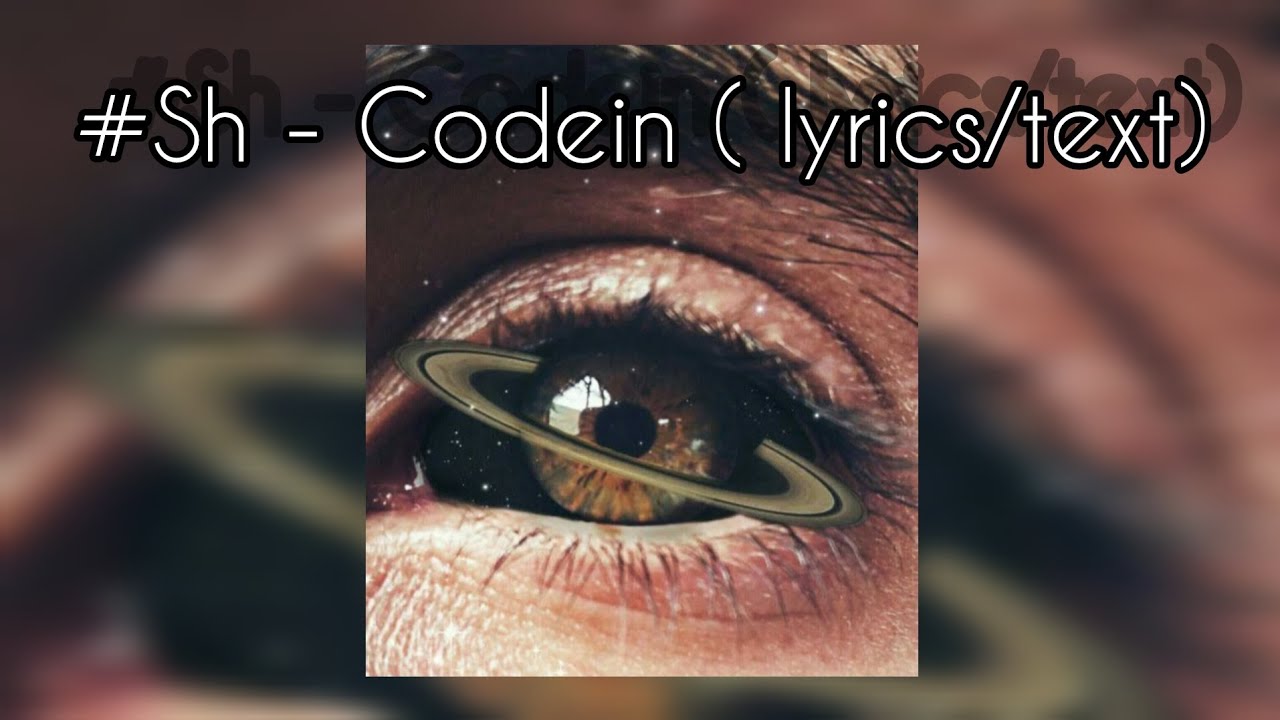 #SH - Codein ( lyrics / text )