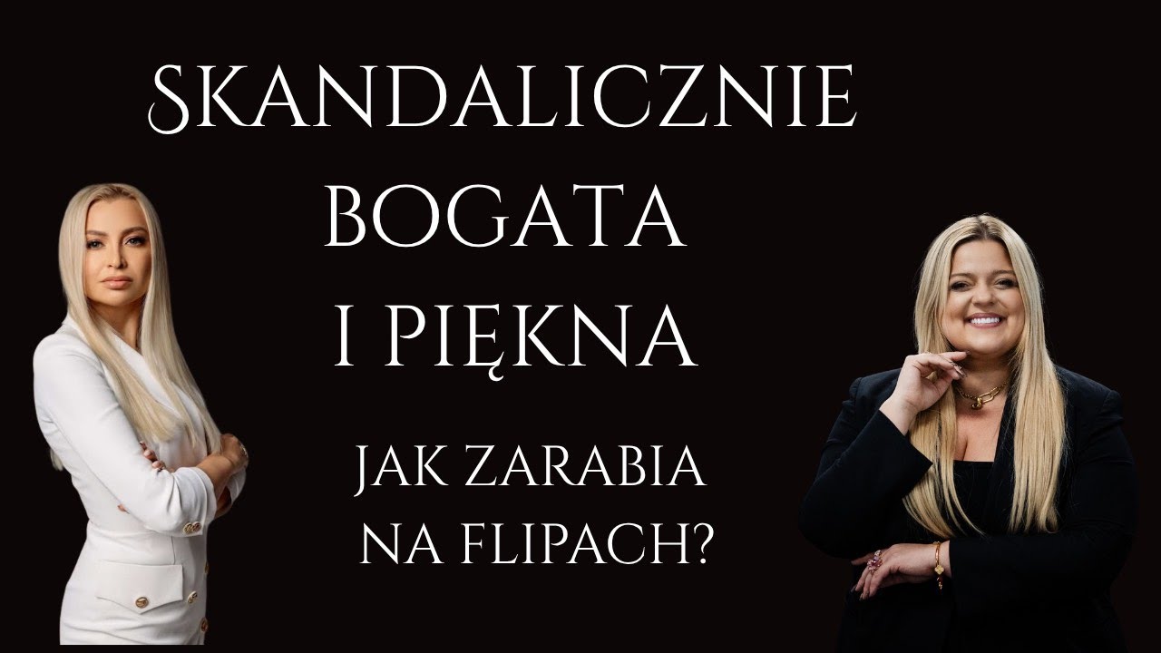 Skandalicznie bogata i piękna - czyli jak zarabiać na flipach?
