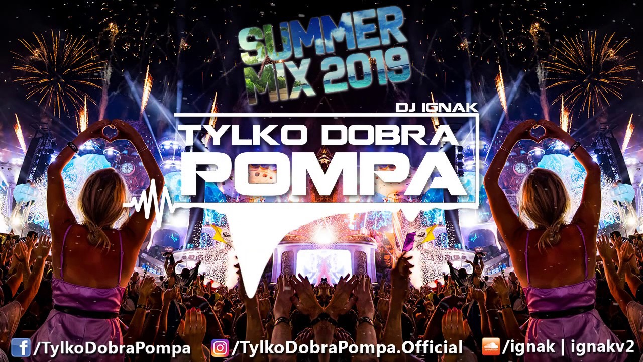 ✪ SUMMER MIX 2019 ✪ Tylko Dobra Pompa ✪NAJLEPSZA MUZYKA NA WAKACJE✪ DJ IGNAK ✪ #WakacyjnyMelanż
