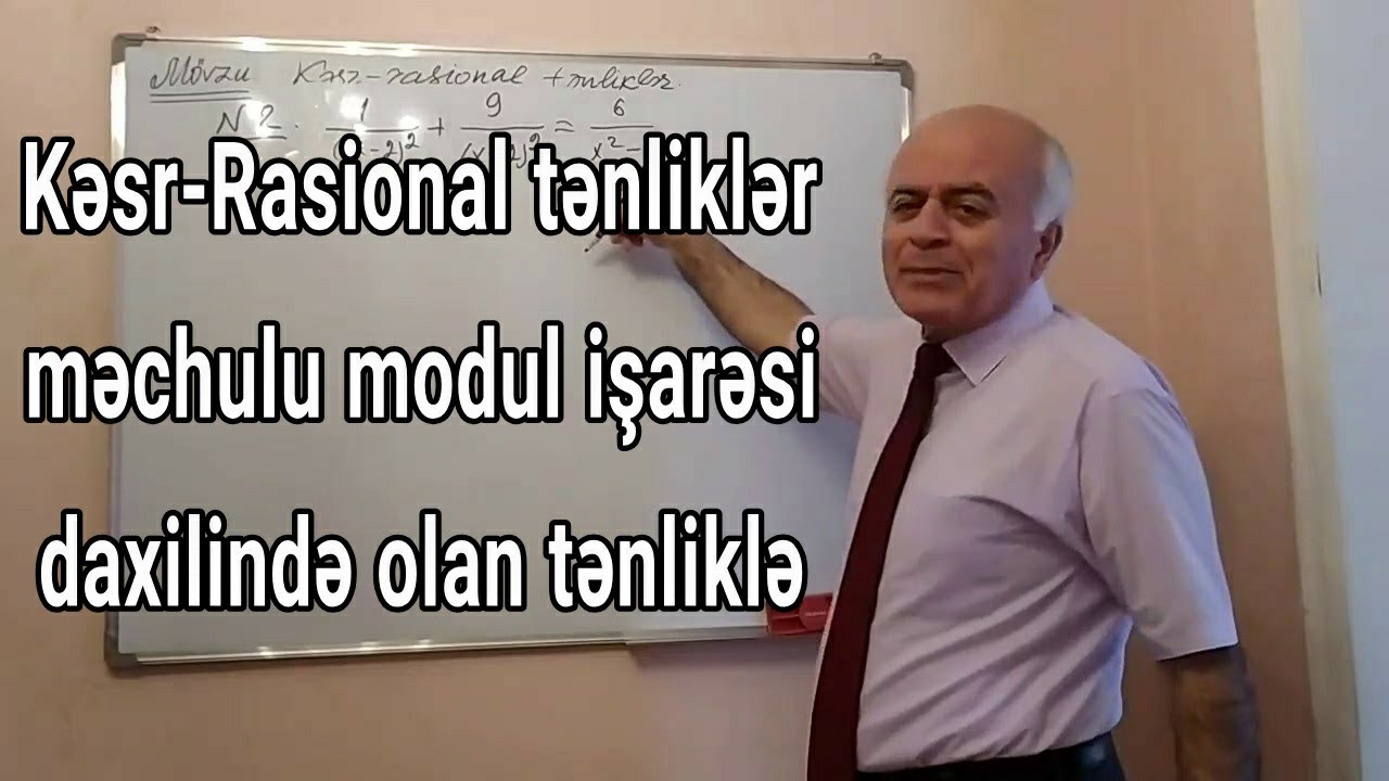 Riyaziyyat Dərs 5 (Kəsr-Rasional tənliklər,məchulu modul işarəsi daxilində olan tənliklər)