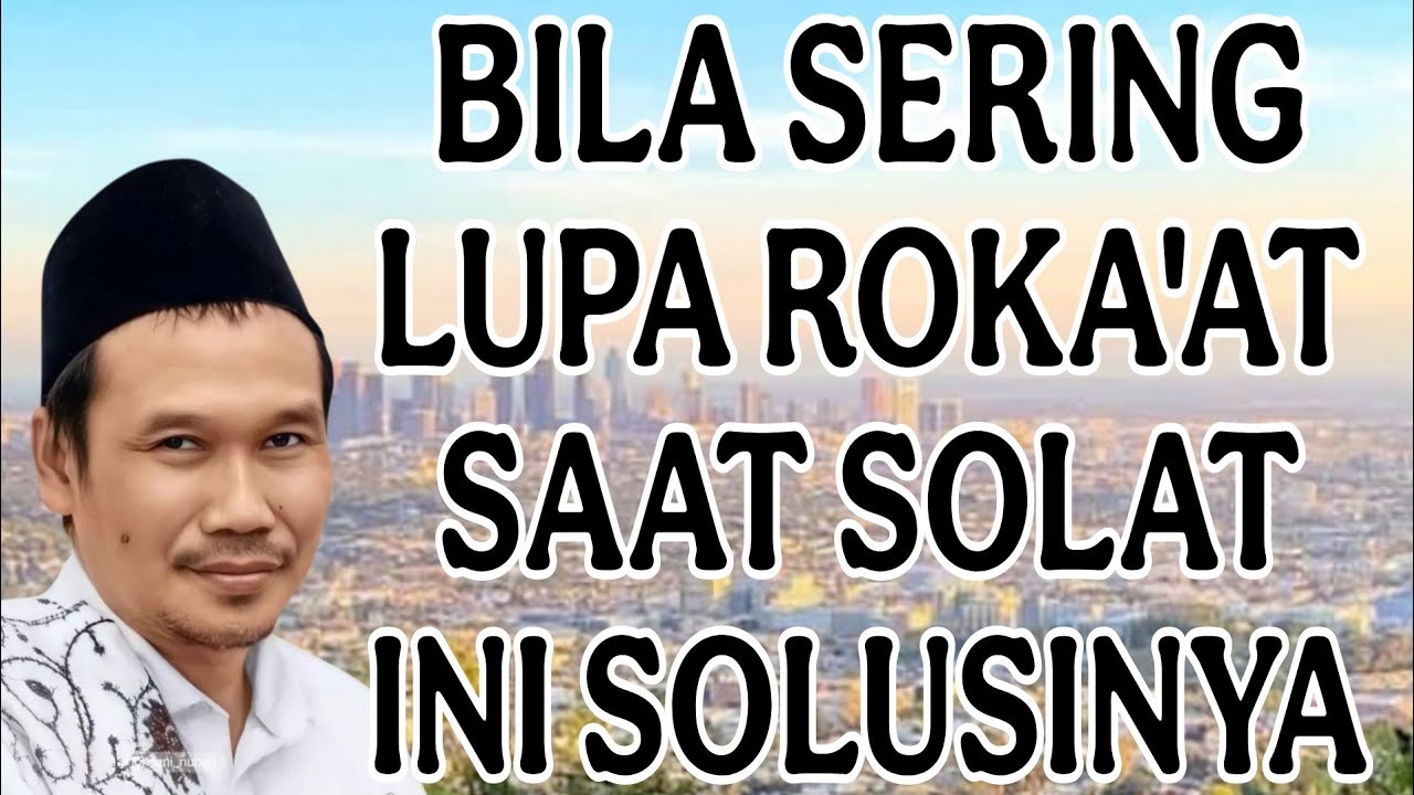 ngaji gus baha : solusi bila lupa roka'at ini solusinya