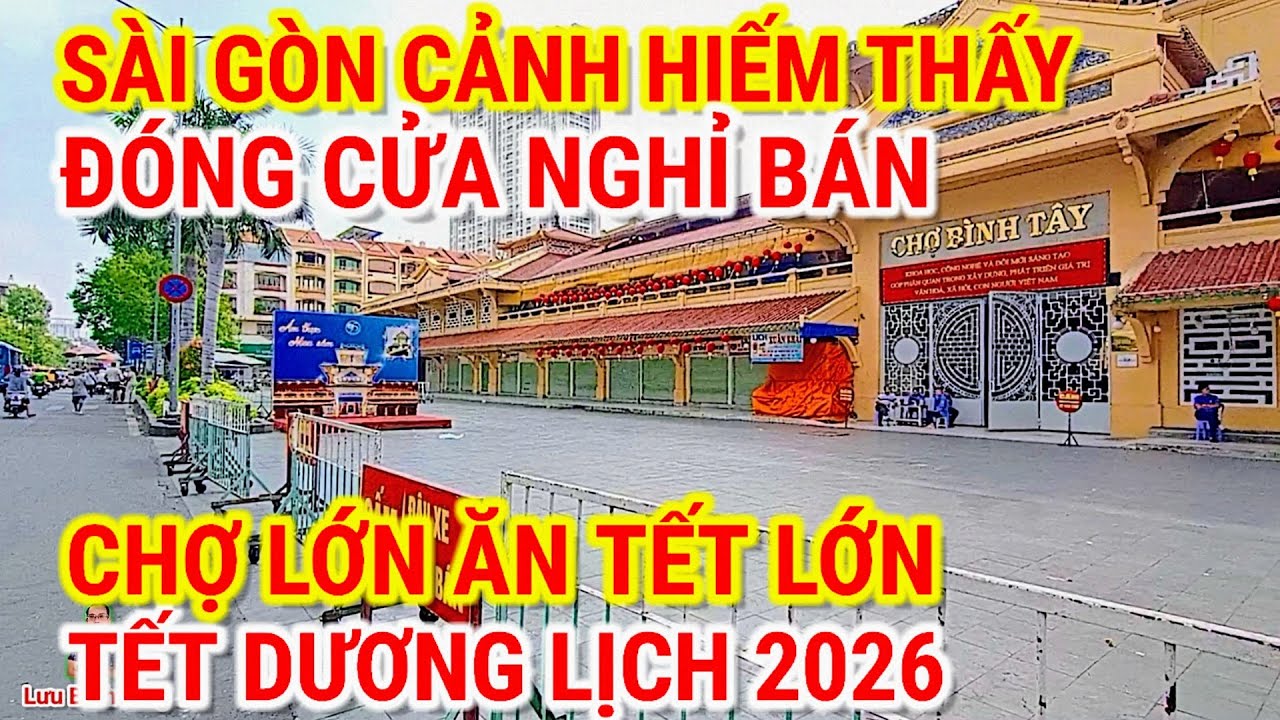CHỢ LỚN ĂN TẾT LỚN ! CẢNH HIẾM THẤY ĐÓNG CỬA NGHỈ BÁN TẾT CHỢ BÌNH TÂY | CHỢ LỚN SÀI GÒN NGÀY TẾT 