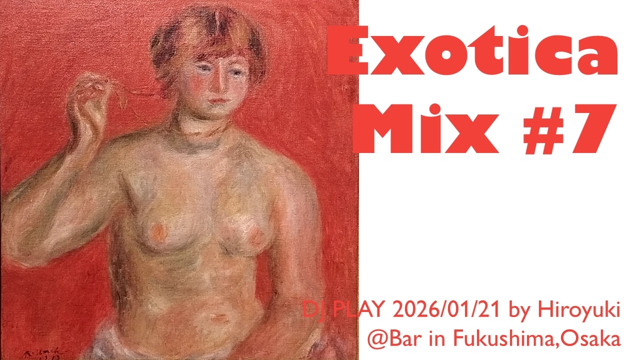 [ Exotica Mix 07 ] DJ PLAY 260121 @Bar in Fukushima,Osaka