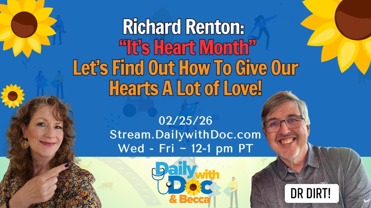 Richard Renton: It's Heart Month Let's Find Out How To Give Our Hearts A Lot of Love! DWD 2/25/26