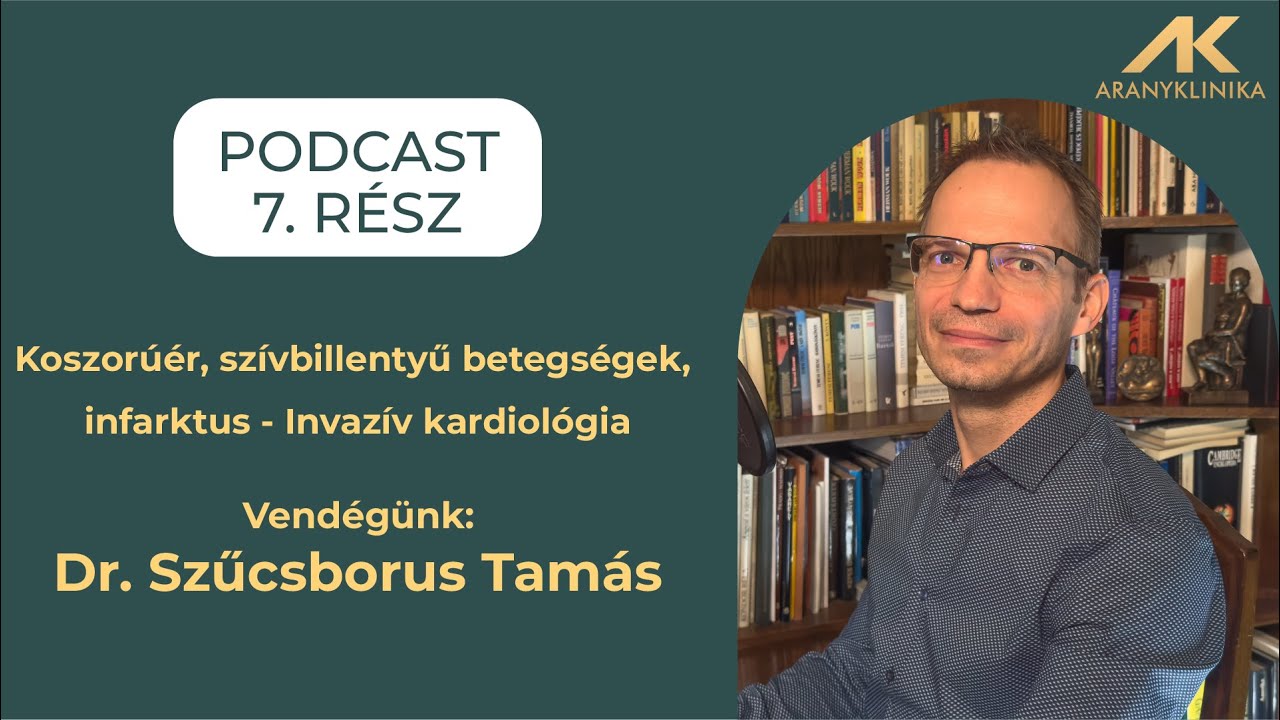 Koszorúér, szívbillentyű betegségek, infarktus - Invazív kardiológia | Aranyklinika Podcast 7. rész