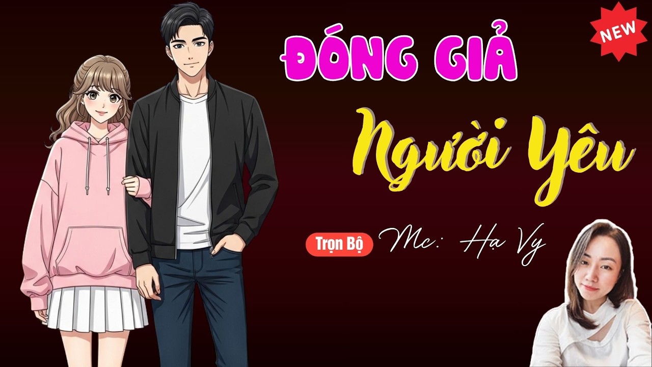 ĐÓNG GIẢ NGƯỜI YÊU | TUYỂN TẬP TRUYỆN MC HẠ VY DIỄN ĐỌC HAY NHẤT.