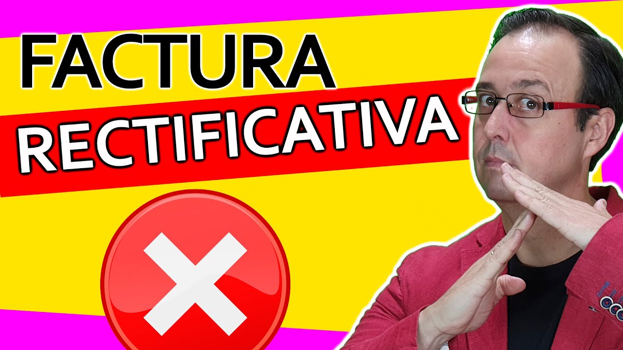 📑📣 ¿Qué es una FACTURA RECTIFICATIVA?, definición, características, formato, Recuperar IVA impago 💰