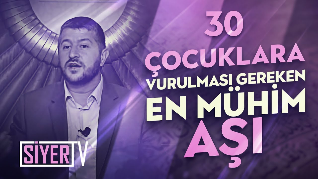 Çocuklara Vurulması Gereken En Mühim Aşı / Muhammed Emin Yıldırım (30. Ders)