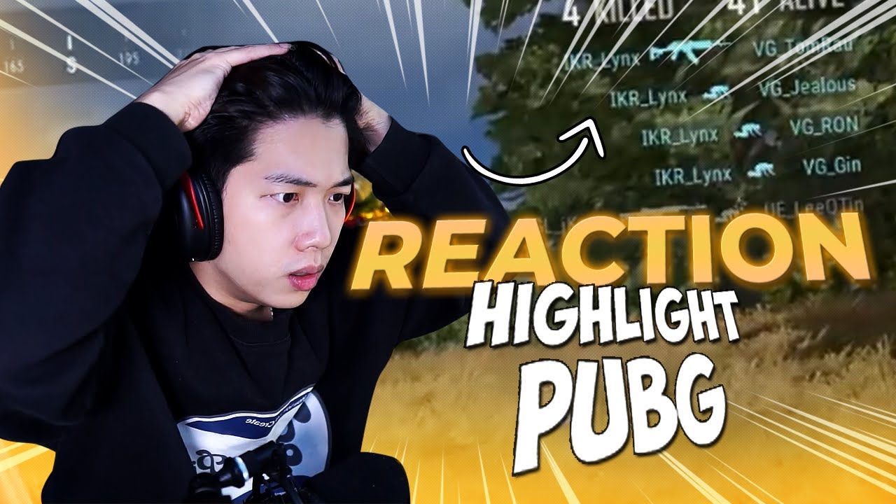 Lynx Reaction Highlight của bản thân hồi còn thi đấu PUBG Chuyên Nghiệp