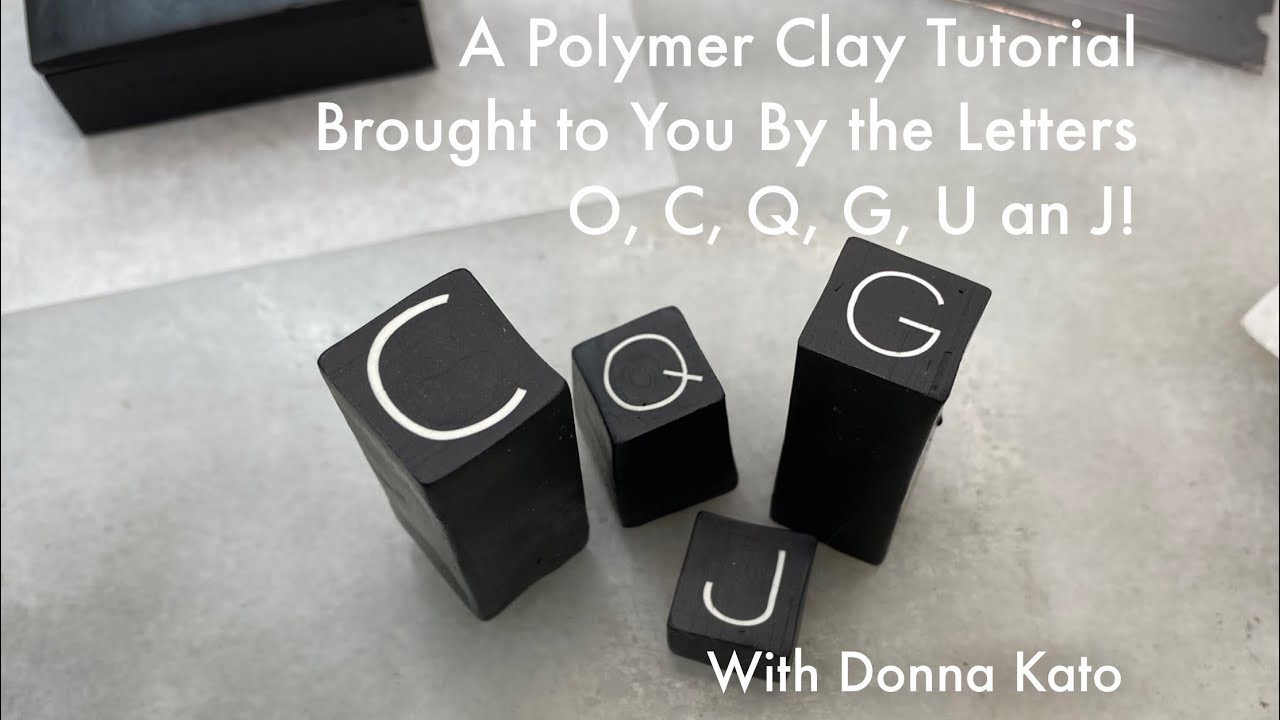 A Polymer Clay Tutorial Brought to You By the Letters O, C, Q, G, U and J