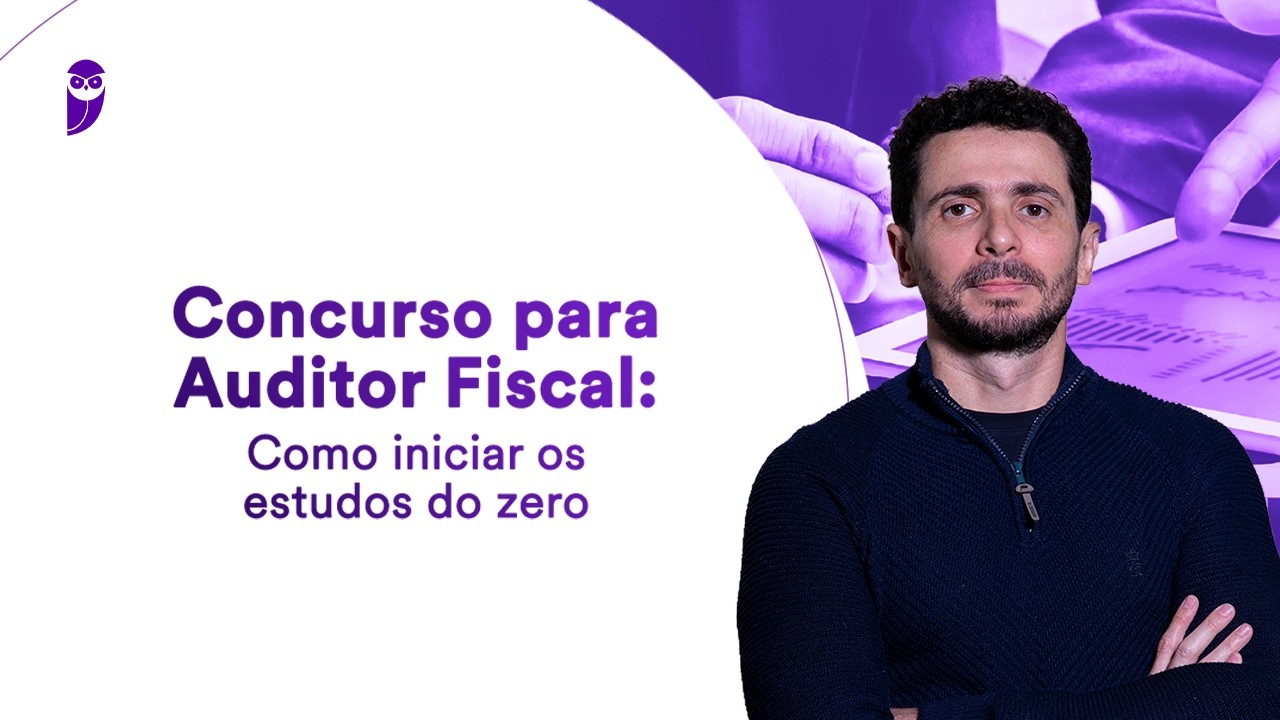Concurso para Auditor Fiscal: Como iniciar os estudos do zero