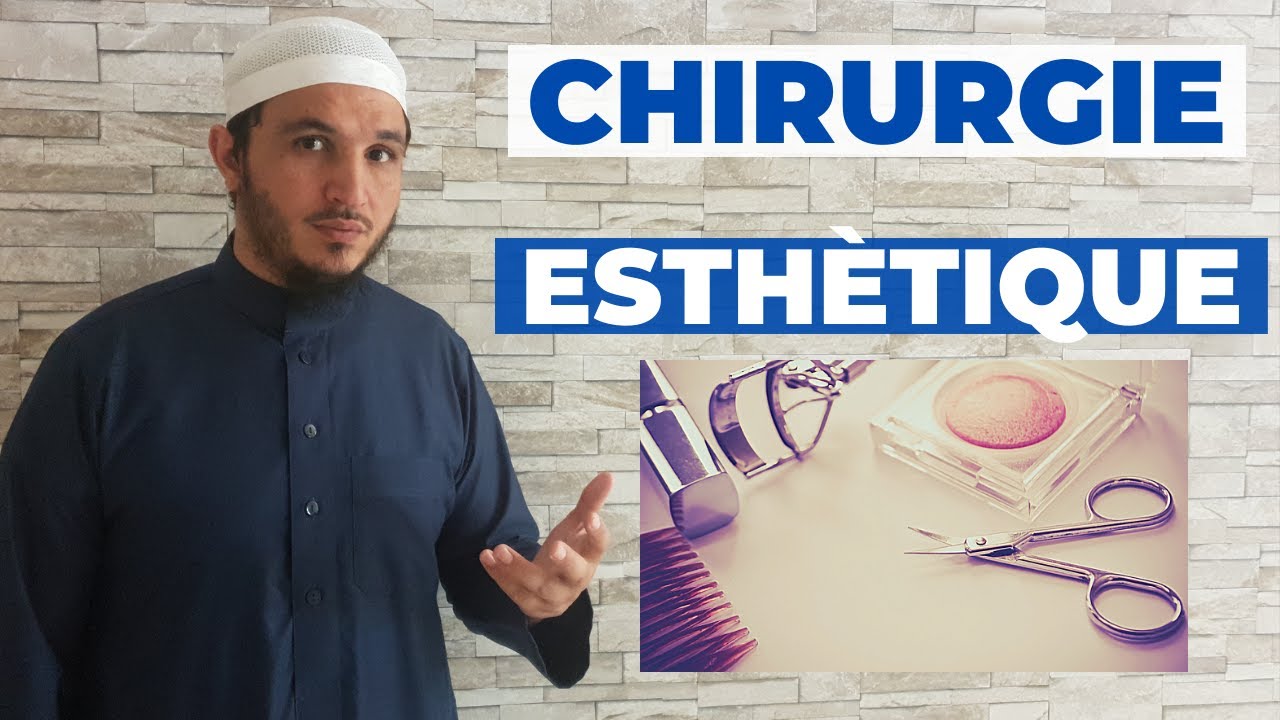 DANS QUELS CAS LA CHIRURGIE ESTHÈTIQUE EST LICITE EN ISLAM ?