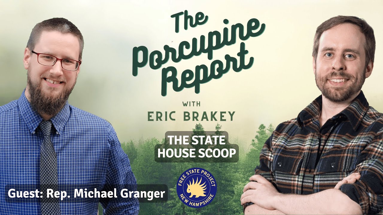 Porcupine Report #97: “The State House Scoop” with Rep. Michael Granger