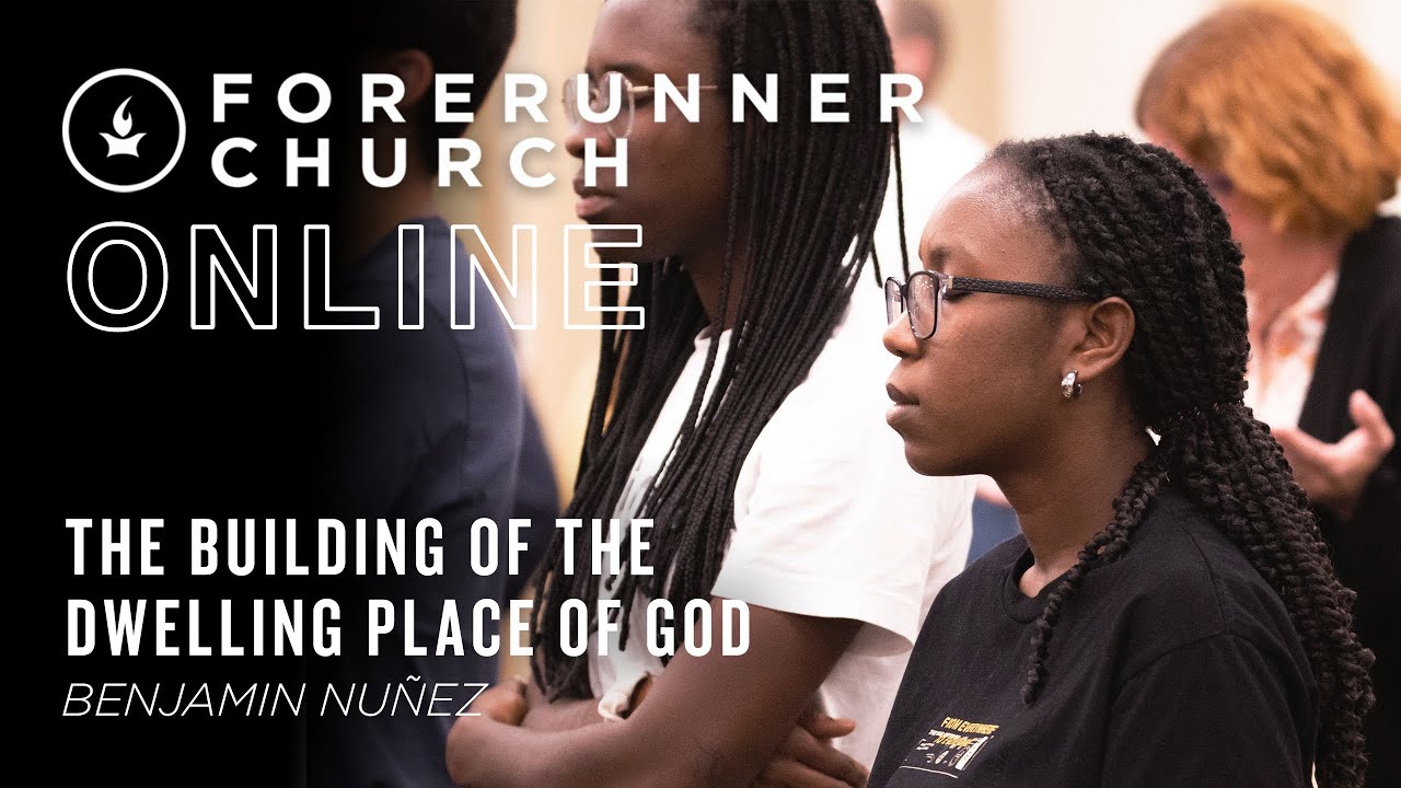 The Building of the Dwelling Place of God | Benjamin Nuñez
