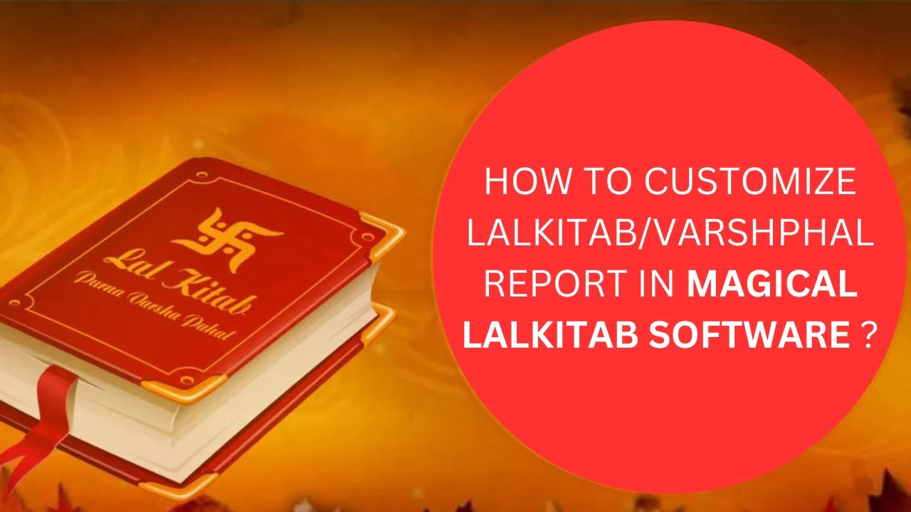 How to Customize Lalkitab/Varhsphal Reports in Magical Lalkitab Software? - Video 10