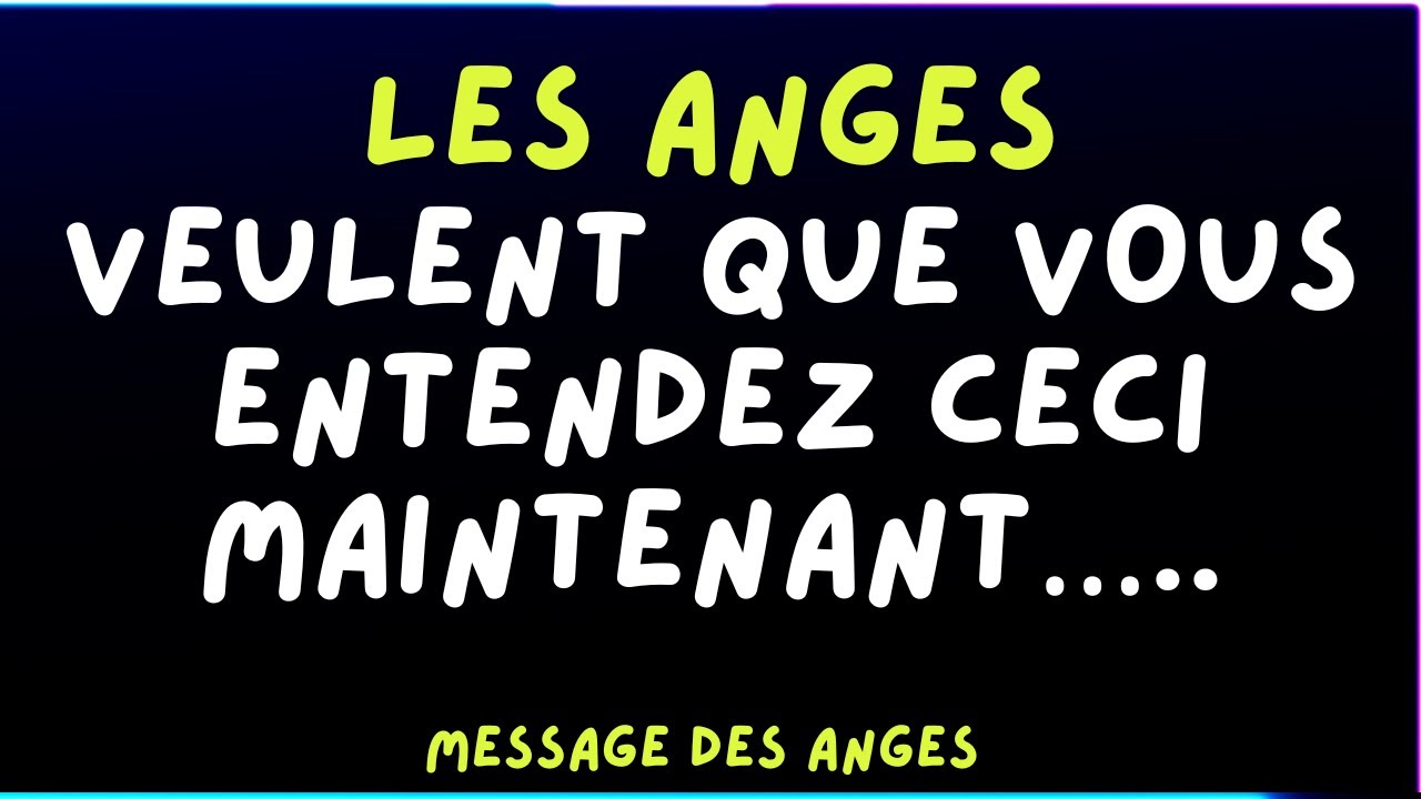💖LES ANGES VEULENT QUE VOUS ENTENDEZ CECI MAINTENANT&hellip;..message des anges