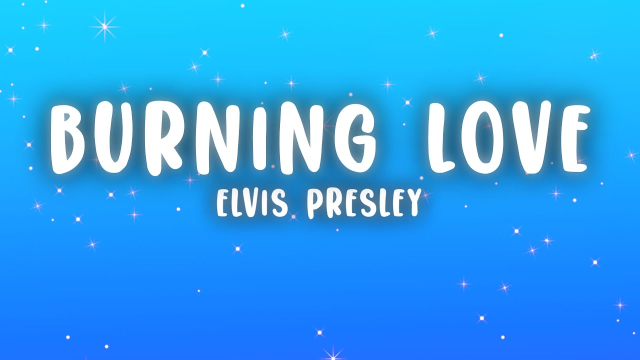 Elvis Presley - Burning Love (Lyrics)