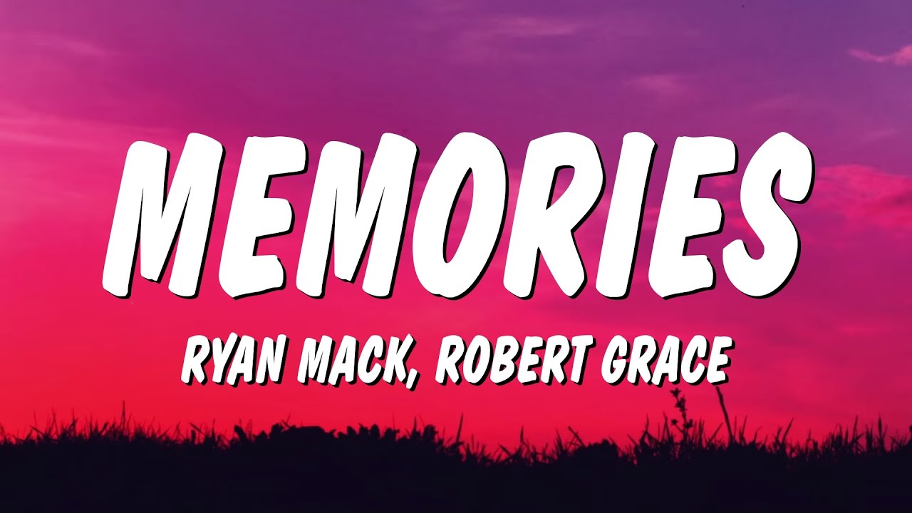 Ryan Mack & Robert Grace - Memories (Lyrics)