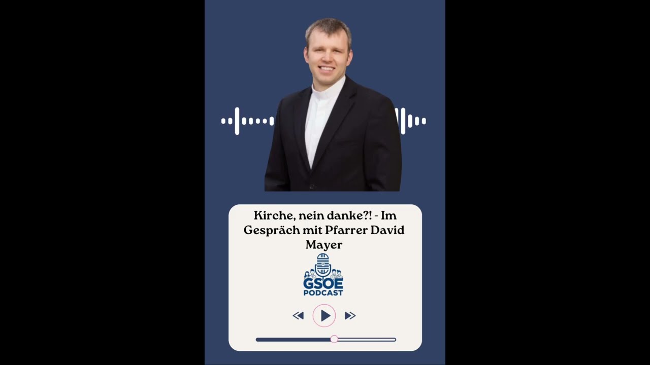 GSOE goes Podcast feat. David Mayer - Kirche, nein danke?! - Im Gespr&auml;ch mit einem Pfarrer