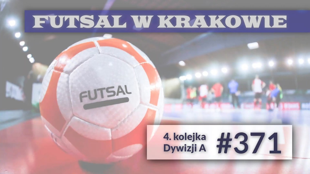 Futsal w Krakowie odc. 371 - 4. kolejka Dywizji A